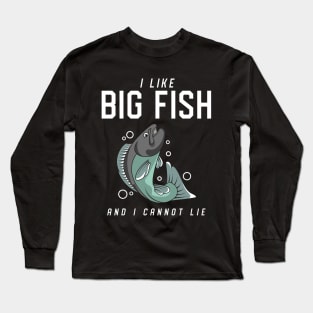 I like big fish and I cannot lie Long Sleeve T-Shirt